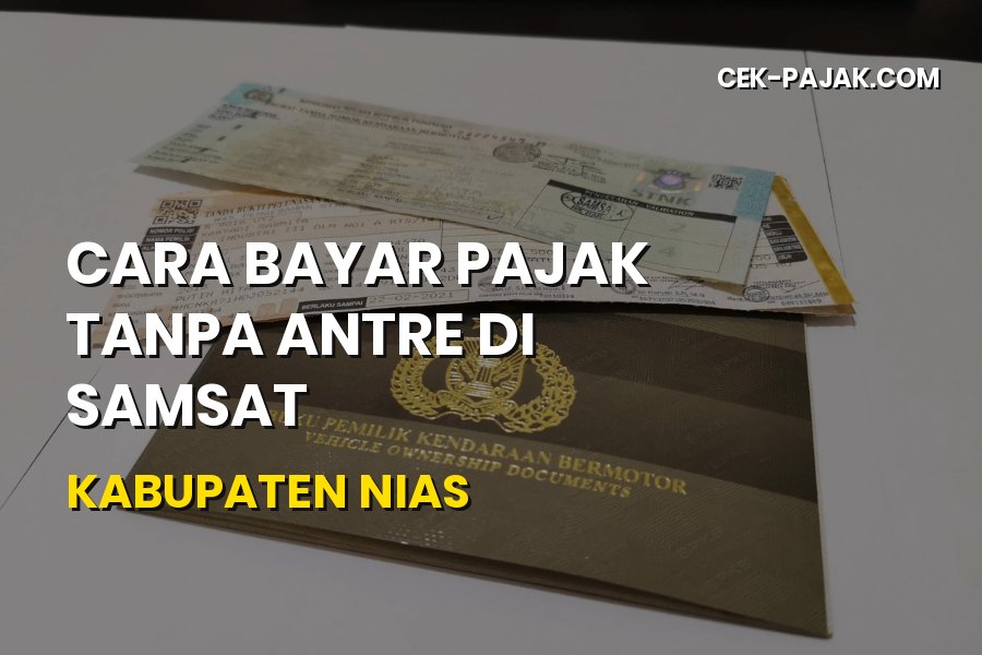 Cara Bayar Pajak Tanpa Antre di Samsat Kabupaten Nias