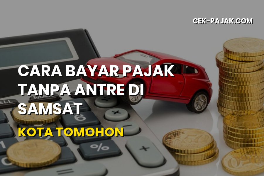 Cara Bayar Pajak Tanpa Antre di Samsat Kota Tomohon