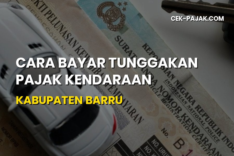 Cara Bayar Tunggakan Pajak Kendaraan di Kabupaten Barru