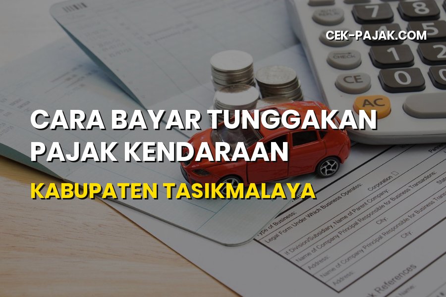 Cara Bayar Tunggakan Pajak Kendaraan Kabupaten Tasikmalaya