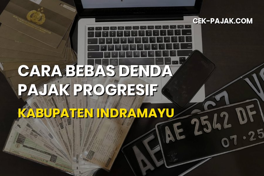 Cara Bebas Denda Pajak Progresif di Kabupaten Indramayu