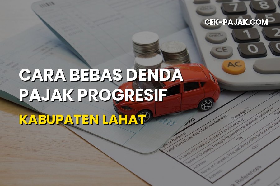 Cara Bebas Denda Pajak Progresif di Kabupaten Lahat