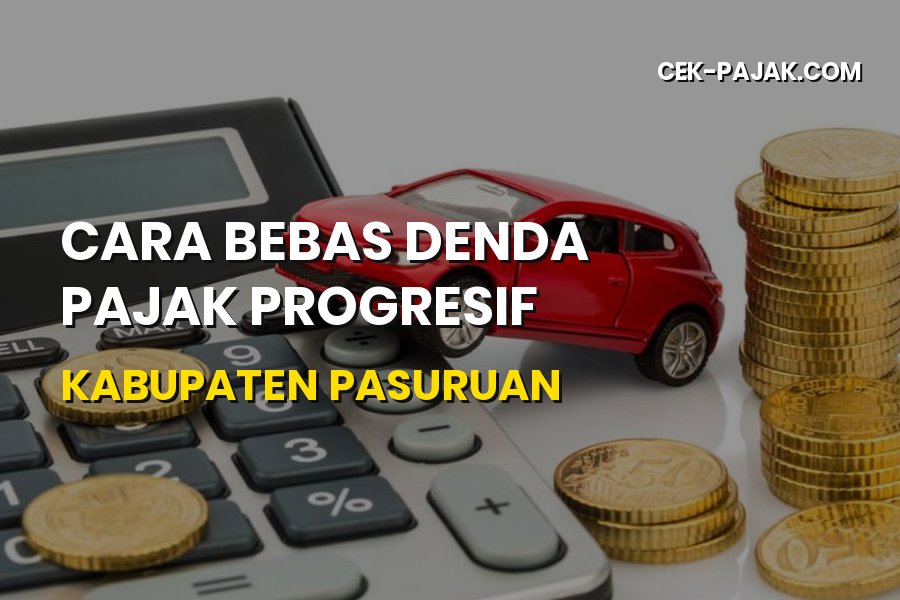 Cara Bebas Denda Pajak Progresif Kabupaten Pasuruan