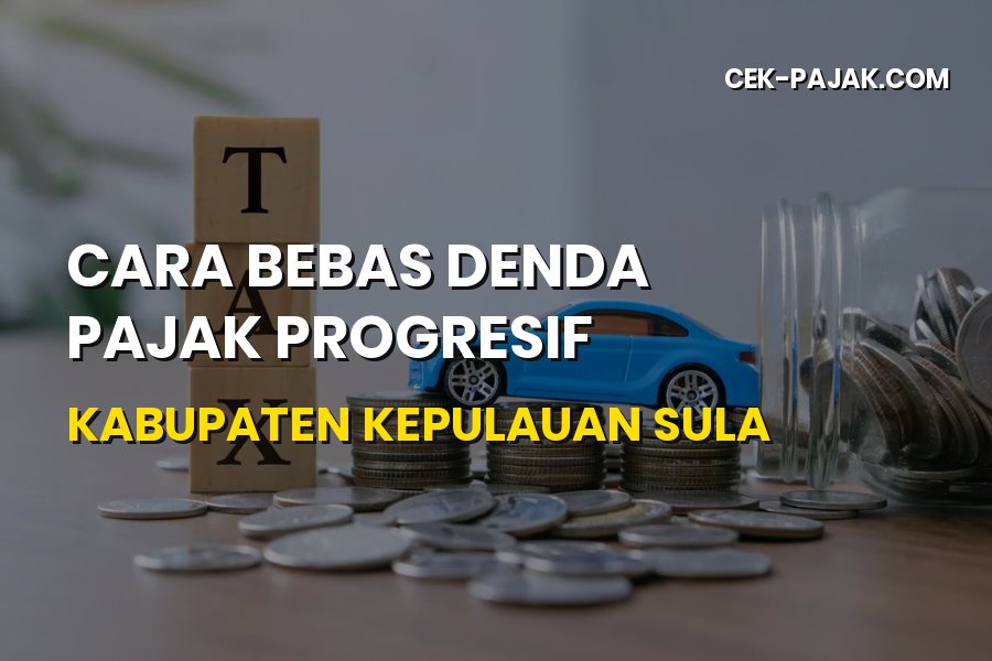 Bebas Denda Pajak Progresif Kabupaten Kepulauan Sula