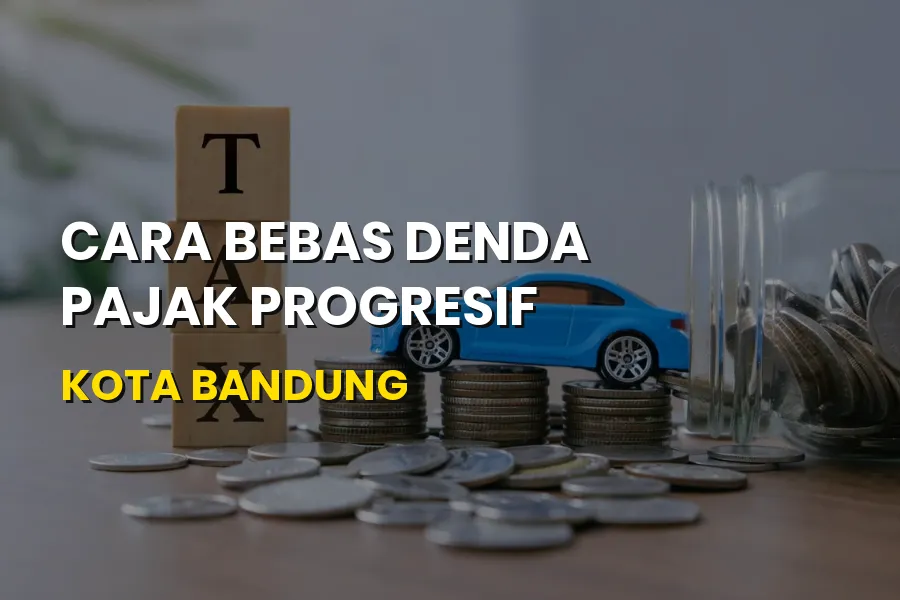 Cara Bebas Denda Pajak Progresif di Kota Bandung