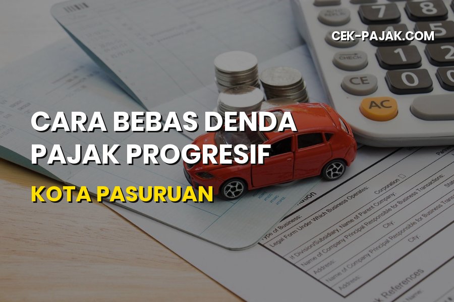 Cara Bebas Denda Pajak Progresif Kota Pasuruan Jawa Timur
