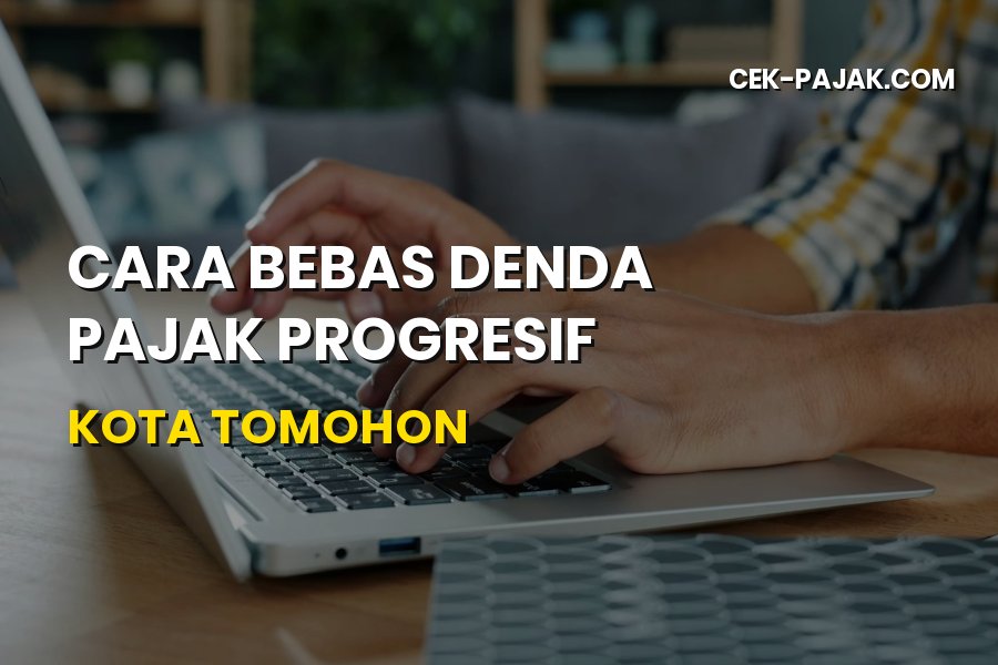 Cara Bebas Denda Pajak Progresif di Kota Tomohon