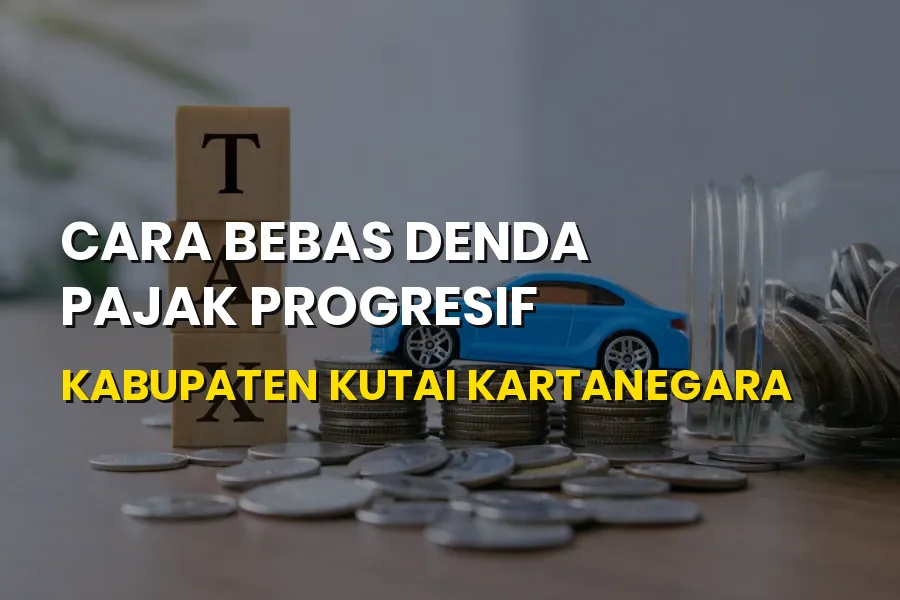 Cara Bebas Denda Pajak Progresif di Kutai Kartanegara