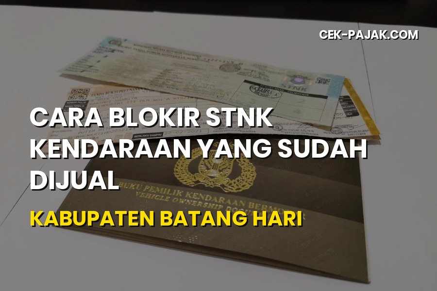 Cara Blokir STNK Kendaraan yang Sudah Dijual di Batang Hari