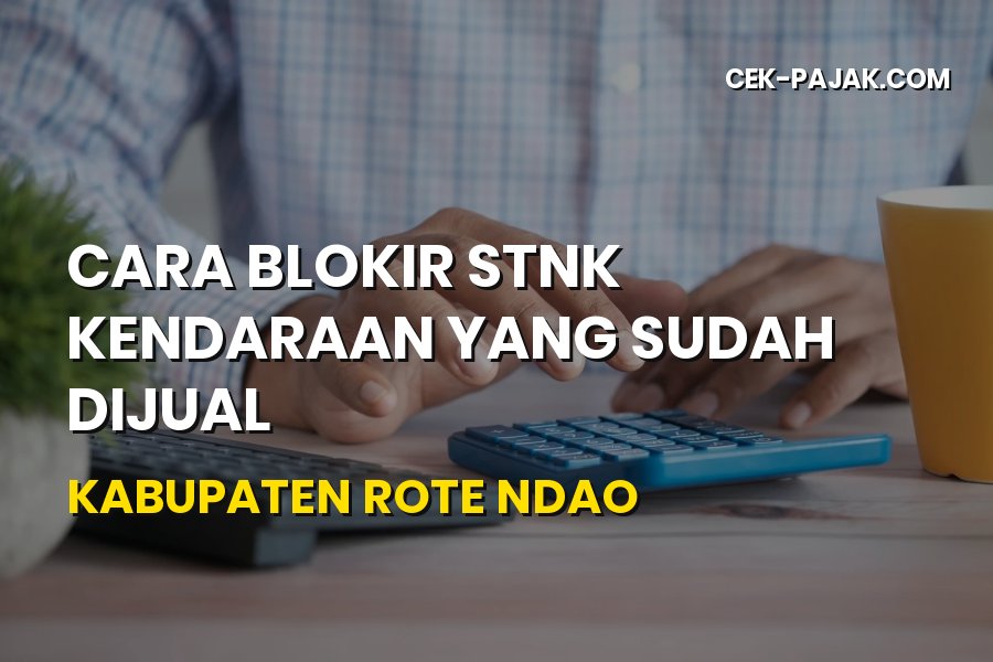 Cara Blokir STNK Kendaraan yang Sudah Dijual di Rote Ndao