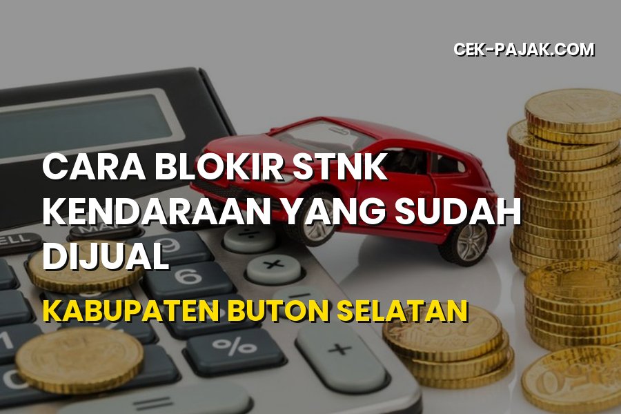 Cara Blokir STNK Kendaraan Sudah Terjual di Buton Selatan