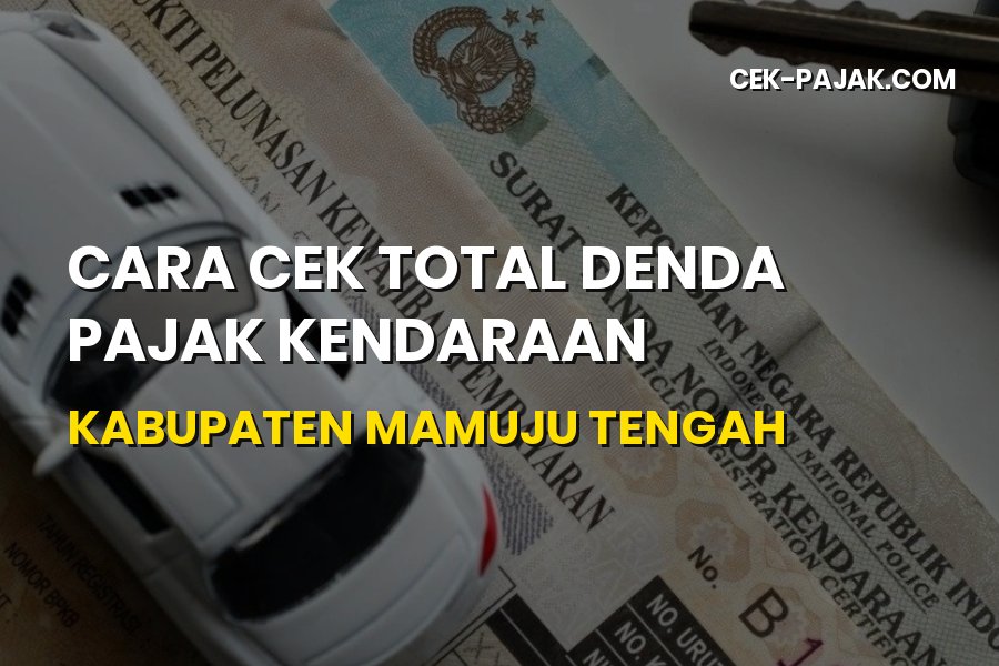 Cara Cek Denda Pajak Kendaraan Mamuju Tengah Sulawesi Barat