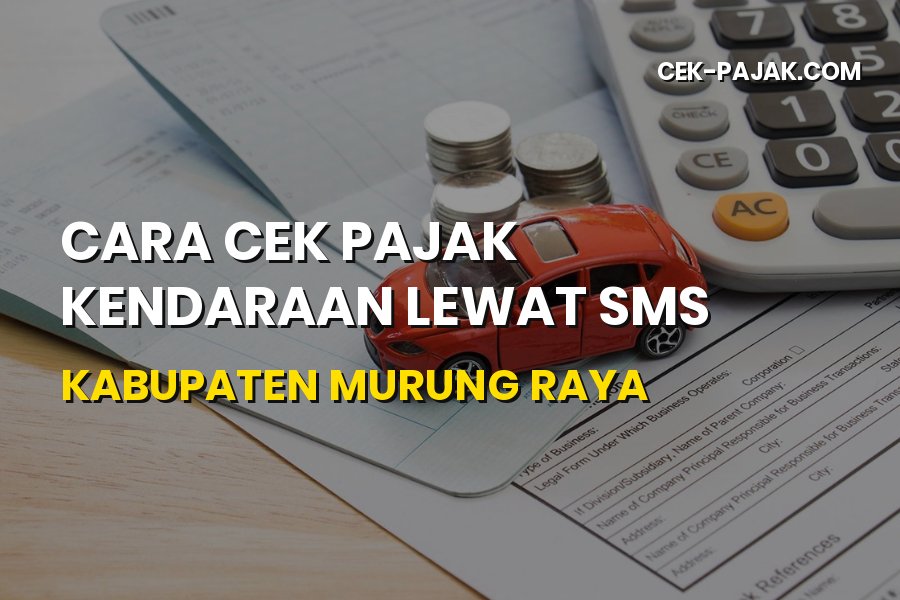 Cara Cek Pajak Kendaraan Lewat SMS Kabupaten Murung Raya