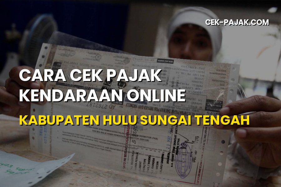 Cara Cek Pajak Kendaraan Online Kabupaten Hulu Sungai Tengah