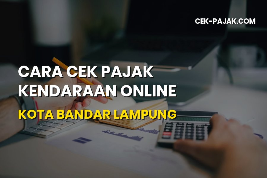 Cara Cek Pajak Kendaraan Online Kota Bandar Lampung Termudah