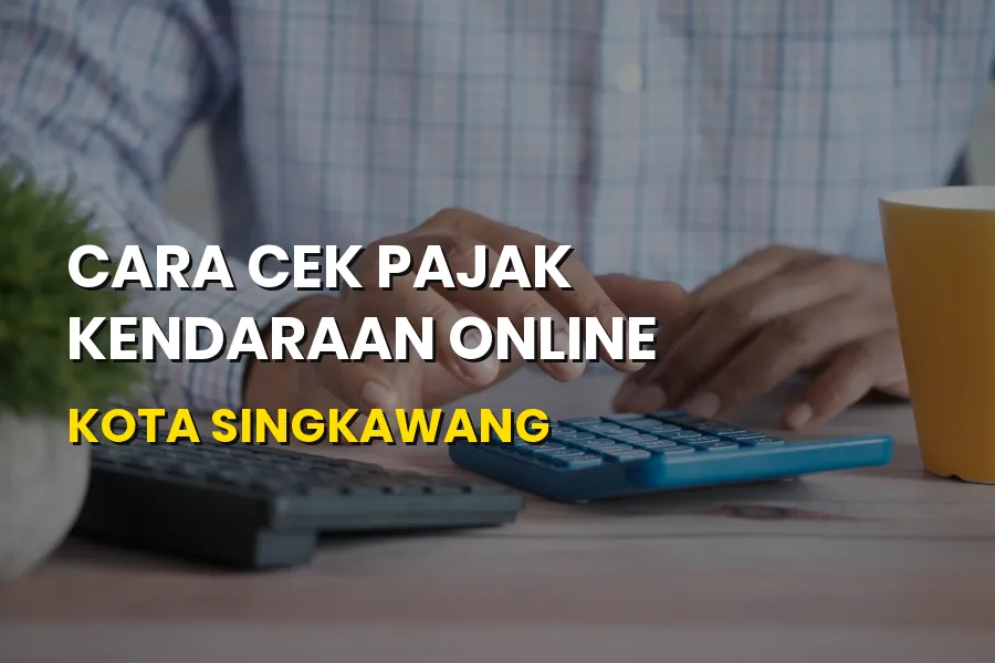 Cara Cek Pajak Kendaraan Online Kota Singkawang Terbaru