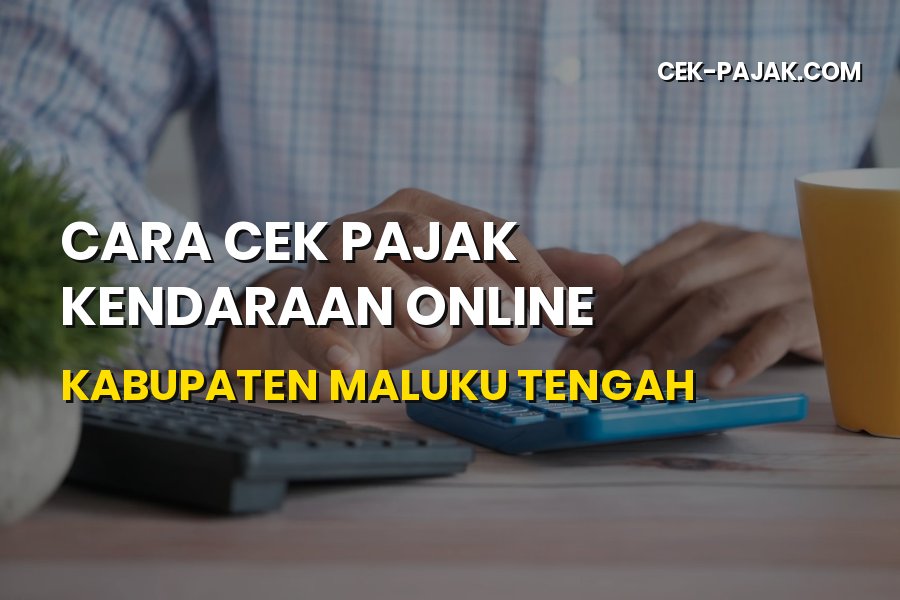 Cara Cek Pajak Kendaraan Online Kabupaten Maluku Tengah Maluku