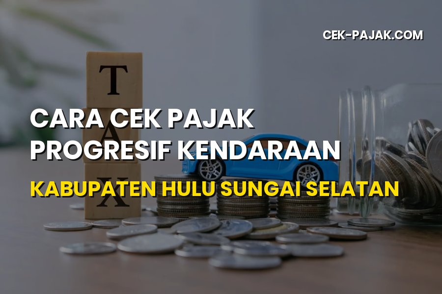 Cara Cek Pajak Progresif Kendaraan Hulu Sungai Selatan