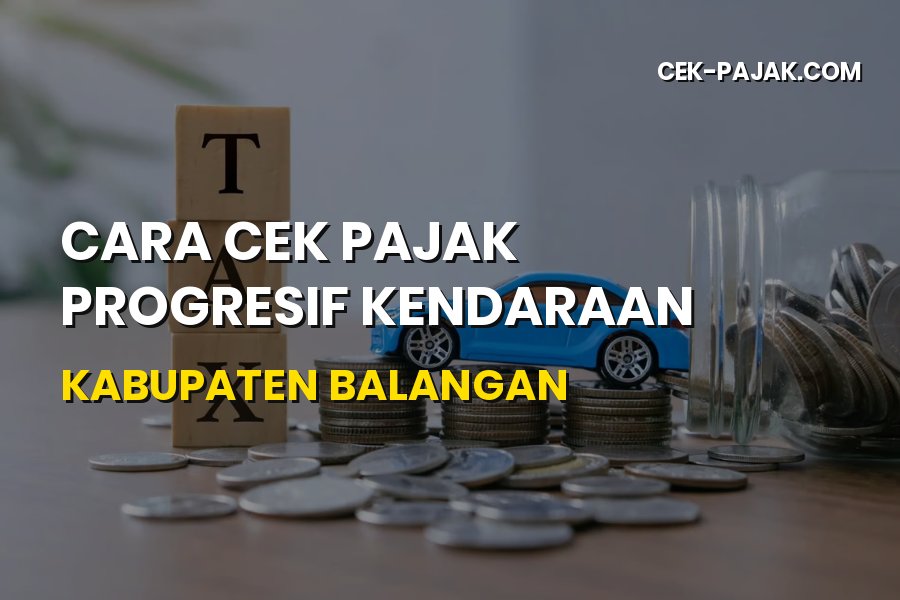 Cara Cek Pajak Progresif Kendaraan Kabupaten Balangan