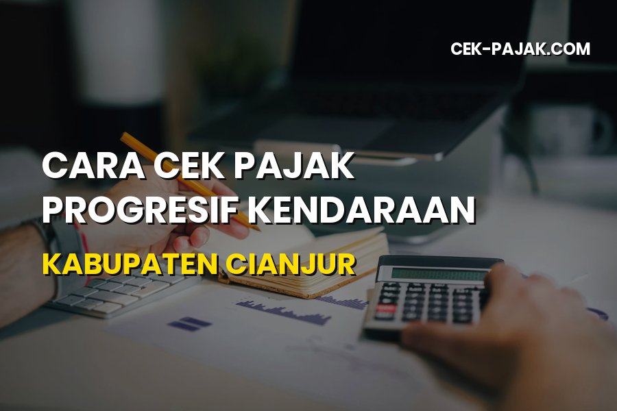 Cara Cek Pajak Progresif Kendaraan Kabupaten Cianjur