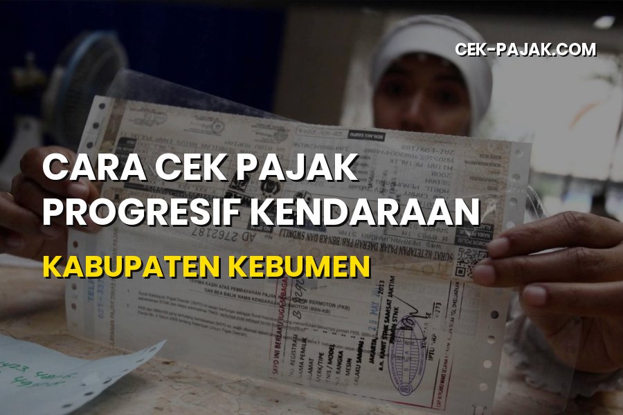 Cara Cek Pajak Progresif Kendaraan Kabupaten Kebumen