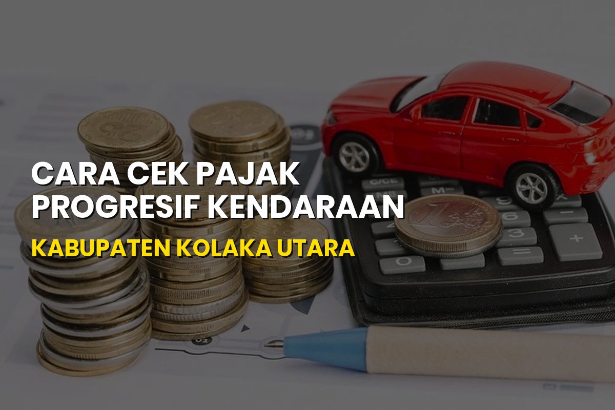 Cara Cek Pajak Progresif Kendaraan Kabupaten Kolaka Utara Sulawesi Tenggara: Syarat & Cara Terbaru