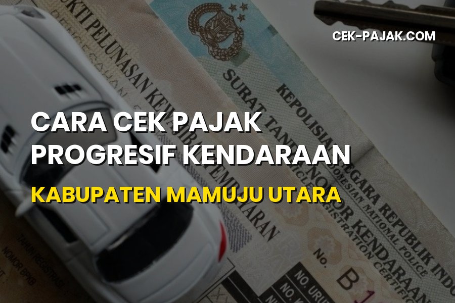 Panduan Cara Cek Pajak Progresif Kendaraan Mamuju Utara