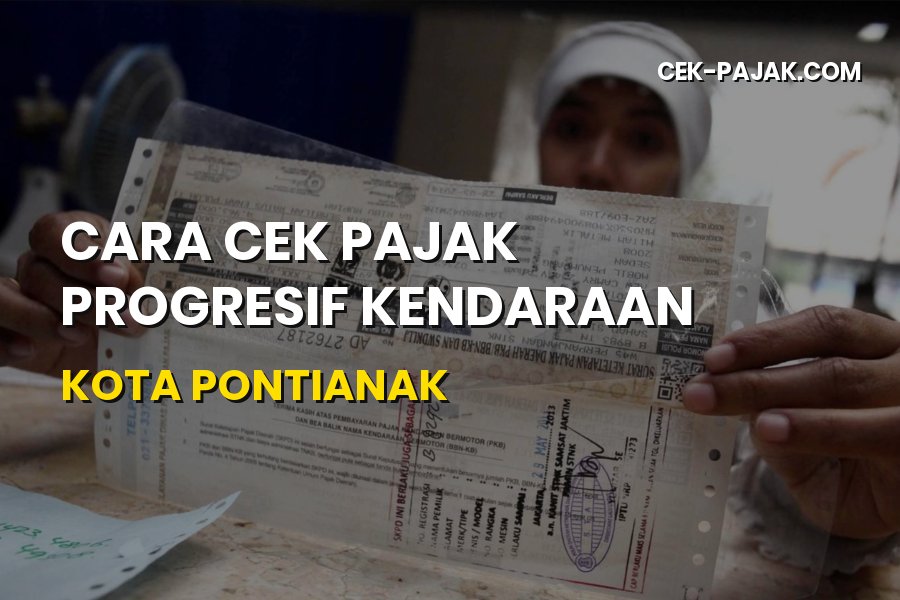 Cara Cek Pajak Progresif Kendaraan Kota Pontianak Terbaru