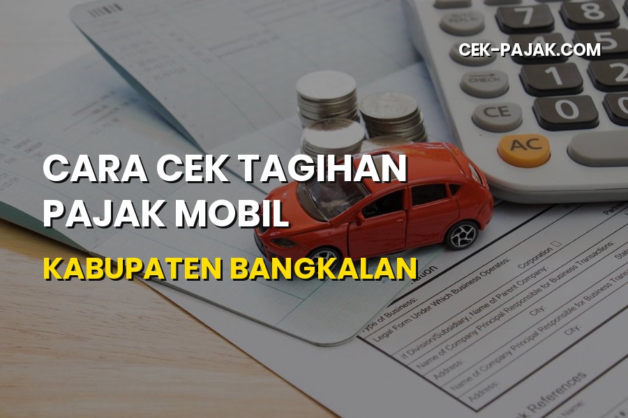 Cara Cek Tagihan Pajak Mobil Bangkalan & Prosedur Terbaru