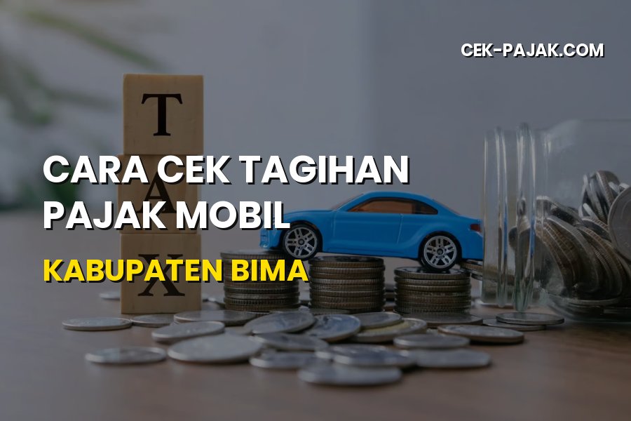 Cara Cek Tagihan Pajak Mobil Kabupaten Bima Secara Online