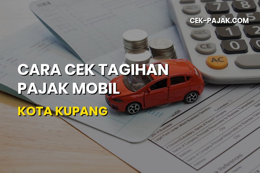 Cara Cek Pajak Mobil Kota Kupang Nusa Tenggara Timur