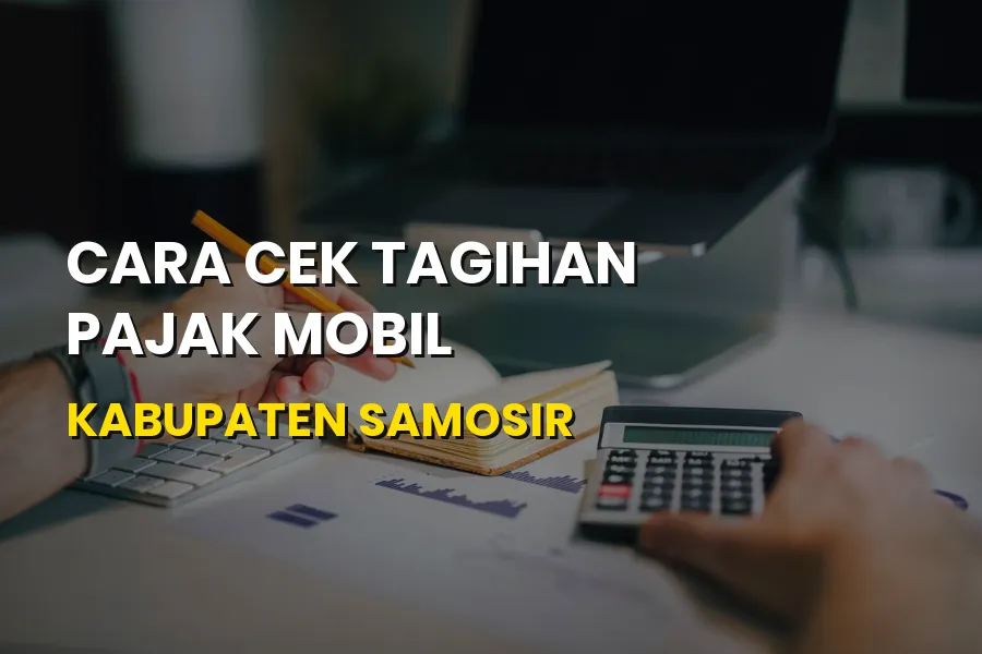 Cara Cek Tagihan Pajak Mobil Samosir Sumatera Utara