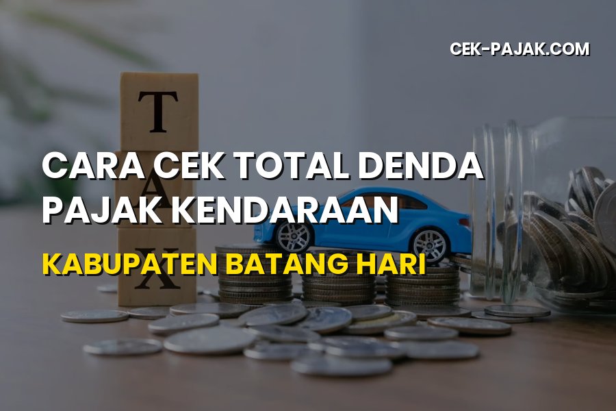 Cara Cek Total Denda Pajak Kendaraan di Batang Hari Jambi