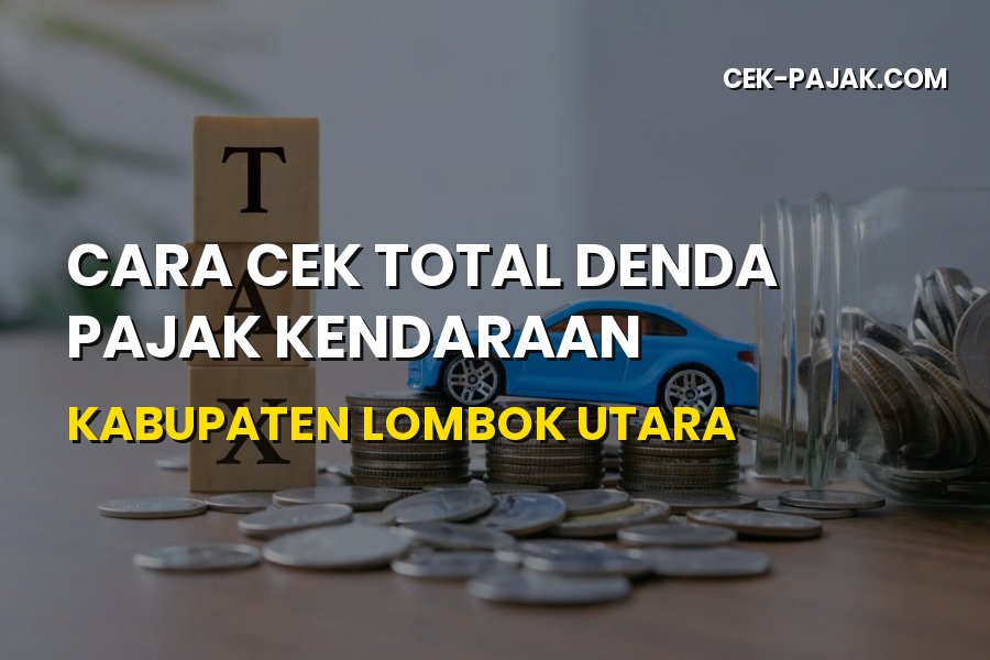 Cara Cek Total Denda Pajak Kendaraan Kabupaten Lombok Utara