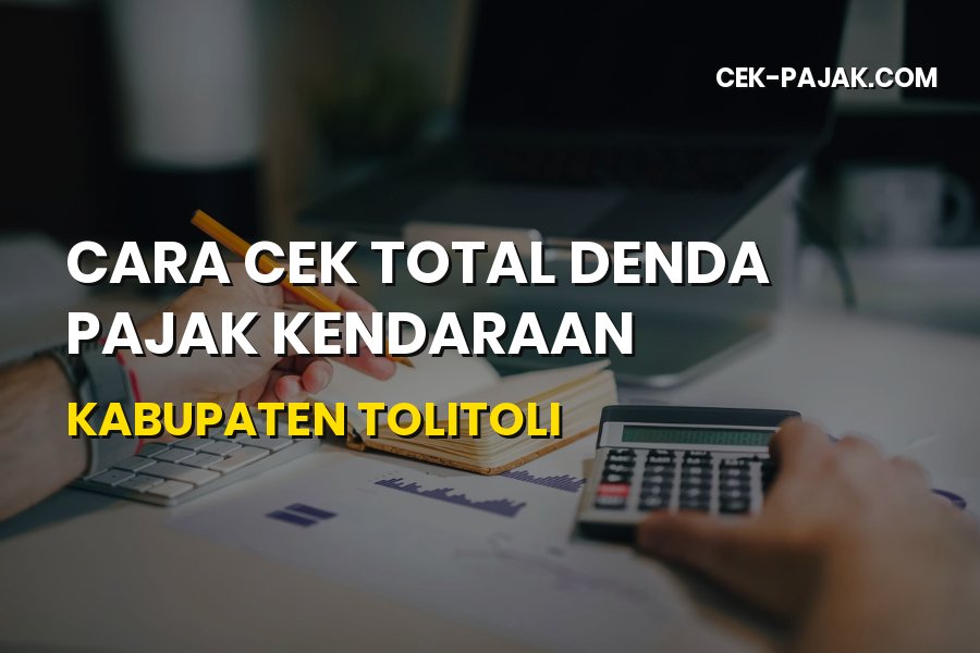 Cara Cek Total Denda Pajak Kendaraan Kabupaten Tolitoli