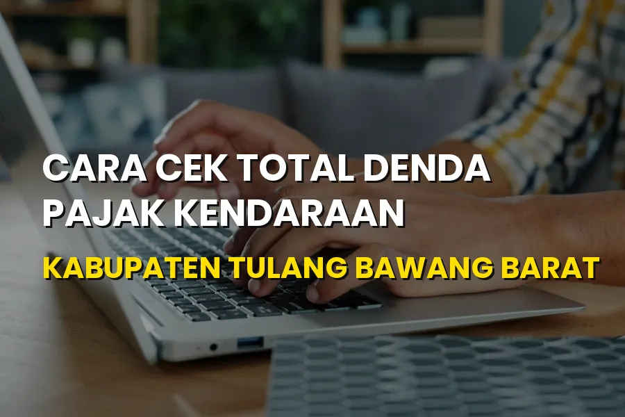 Cara Cek Denda Pajak Kendaraan Tulang Bawang Barat Lampung