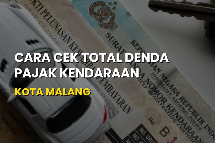 Cara Cek Total Denda Pajak Kendaraan Kota Malang Jawa Timur