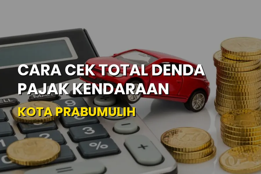 Cara Cek Total Denda Pajak Kendaraan Kota Prabumulih