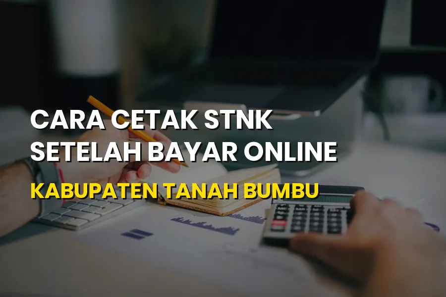 Cara Cetak STNK Setelah Bayar Online Kabupaten Tanah Bumbu