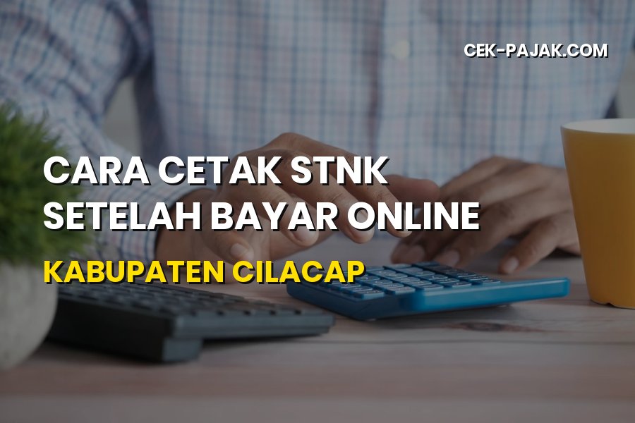 Cara Cetak STNK Bayar Online di Kabupaten Cilacap