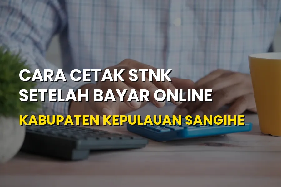 Cara Cetak STNK Online di Kabupaten Kepulauan Sangihe