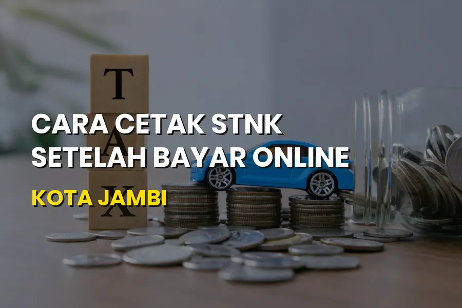 Cara Cetak STNK Setelah Bayar Online Kota Jambi