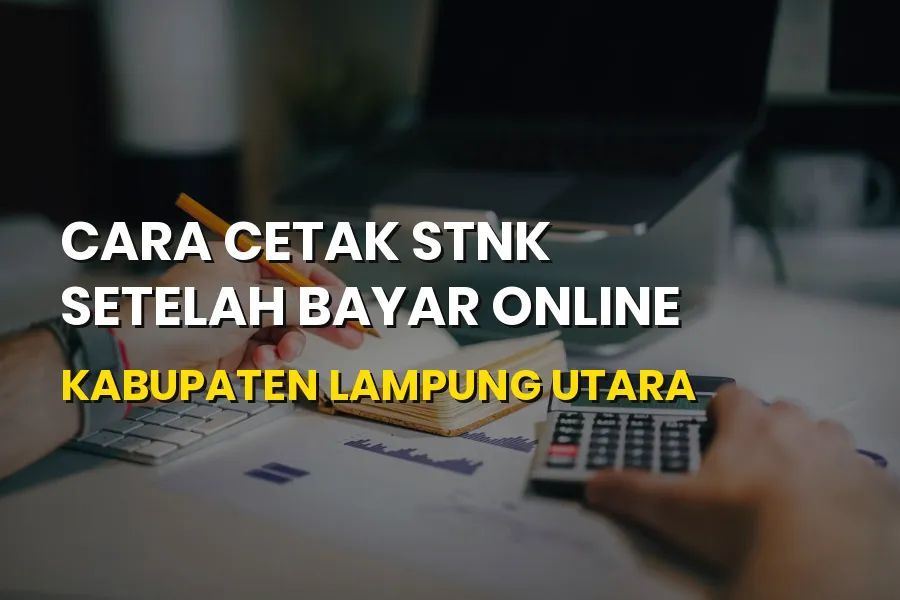Cara Cetak STNK Setelah Bayar Online Kabupaten Lampung Utara