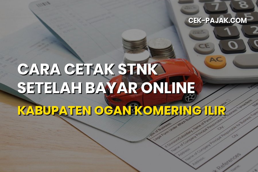 Cara Cetak STNK Setelah Bayar Online di Ogan Komering Ilir