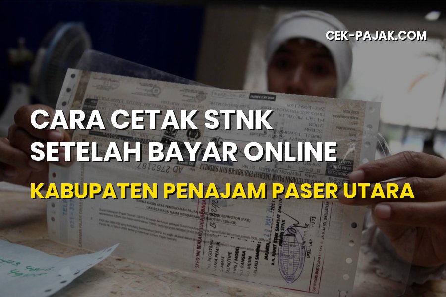 Cara Cetak STNK Setelah Bayar Online di Penajam Paser Utara