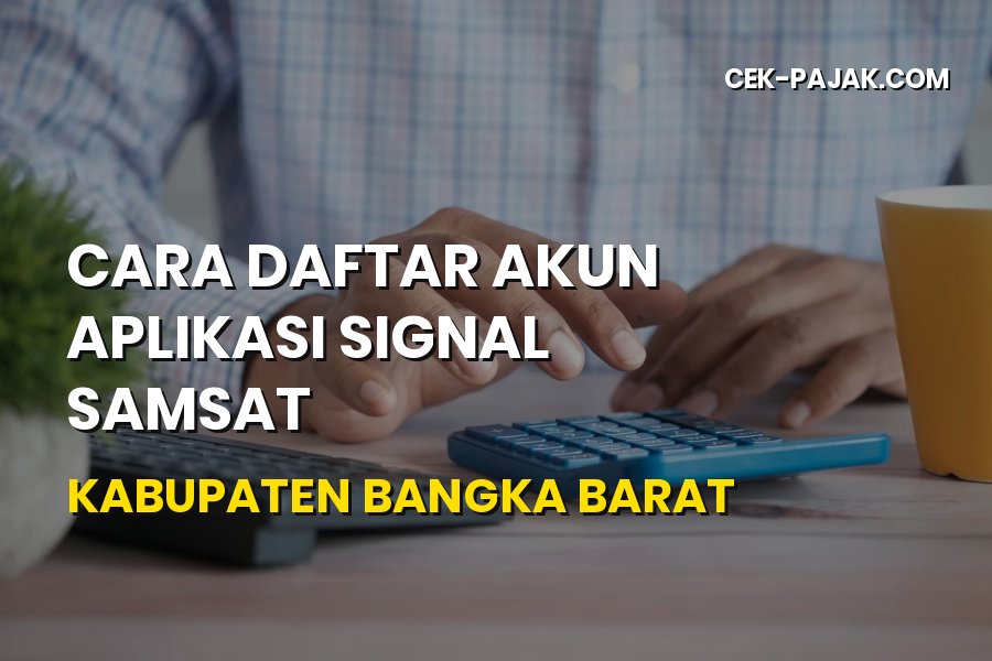 Cara Daftar Akun Aplikasi SIGNAL Samsat Kabupaten Bangka Barat