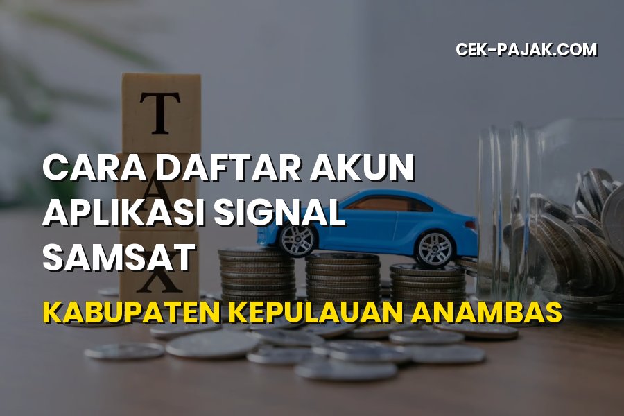 Panduan Daftar Aplikasi SIGNAL Samsat di Kepulauan Anambas