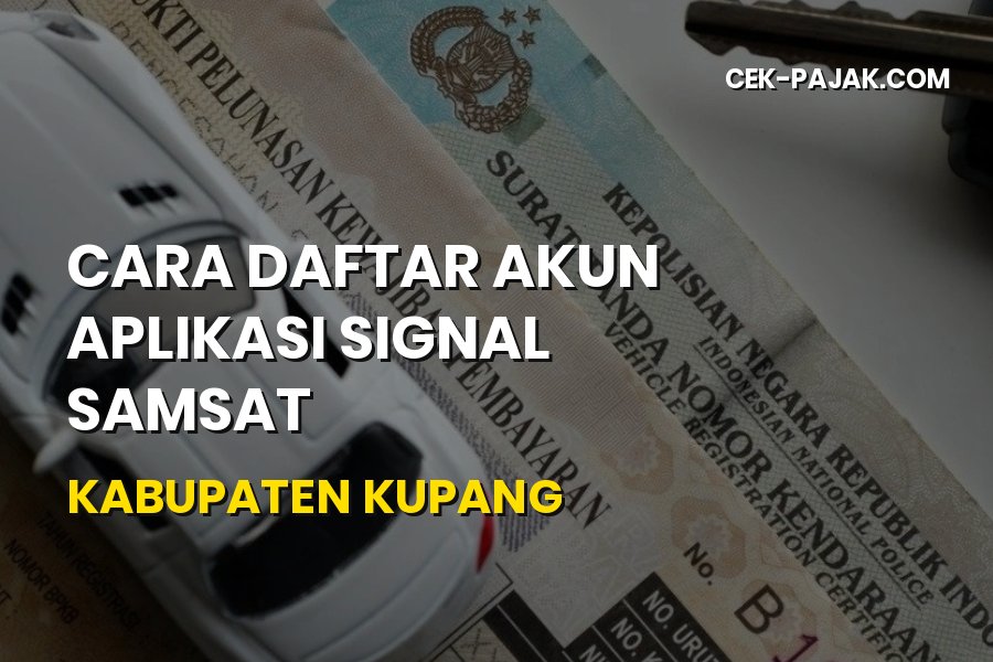 Panduan Cara Daftar Akun Aplikasi SIGNAL Samsat Kabupaten Kupang