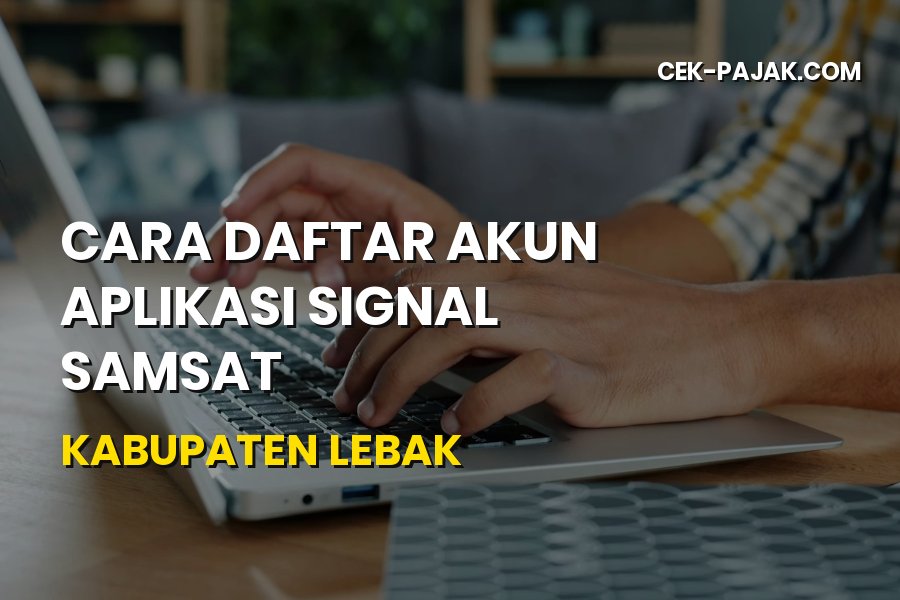 Cara Daftar Akun Aplikasi SIGNAL Samsat Kabupaten Lebak