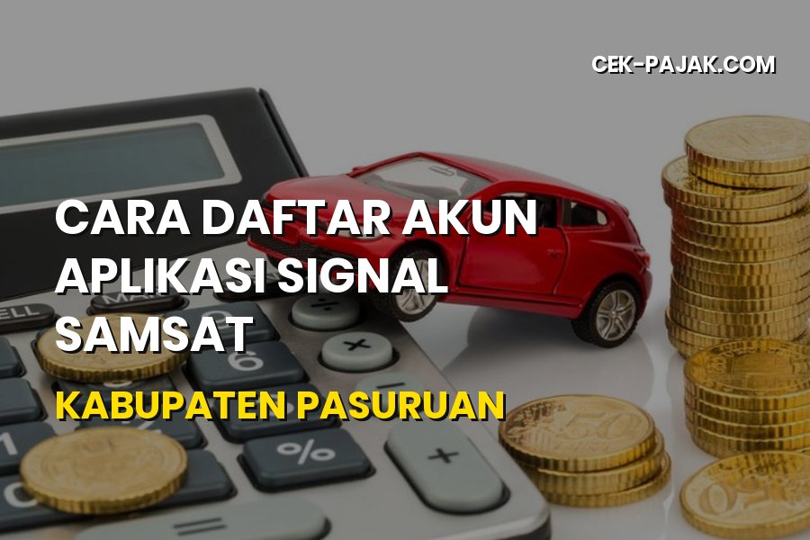 Cara Daftar SIGNAL Samsat Pasuruan untuk Bayar Pajak Online
